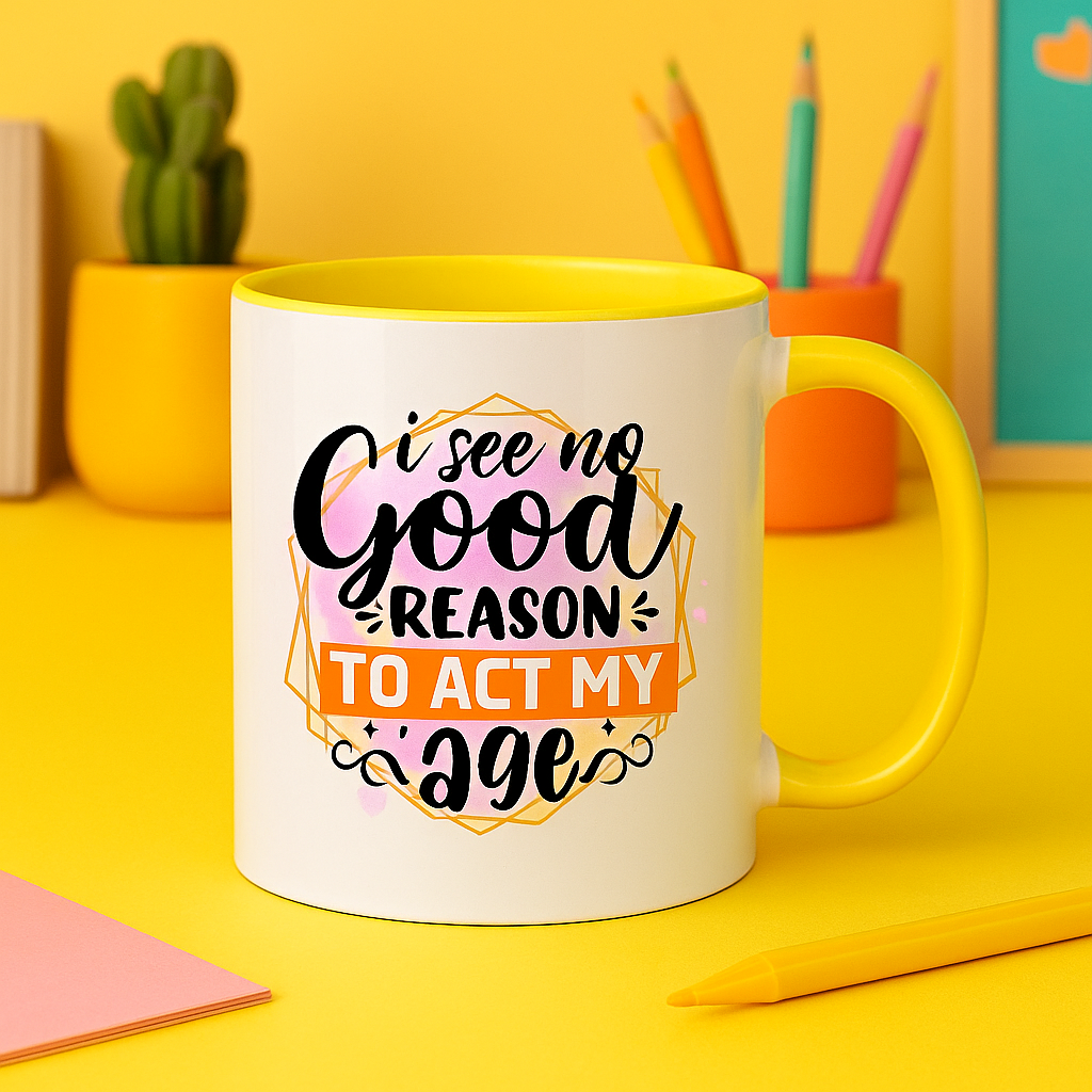 “I See No Good Reason To Act My Age” – Funny 11oz Colourful Mug