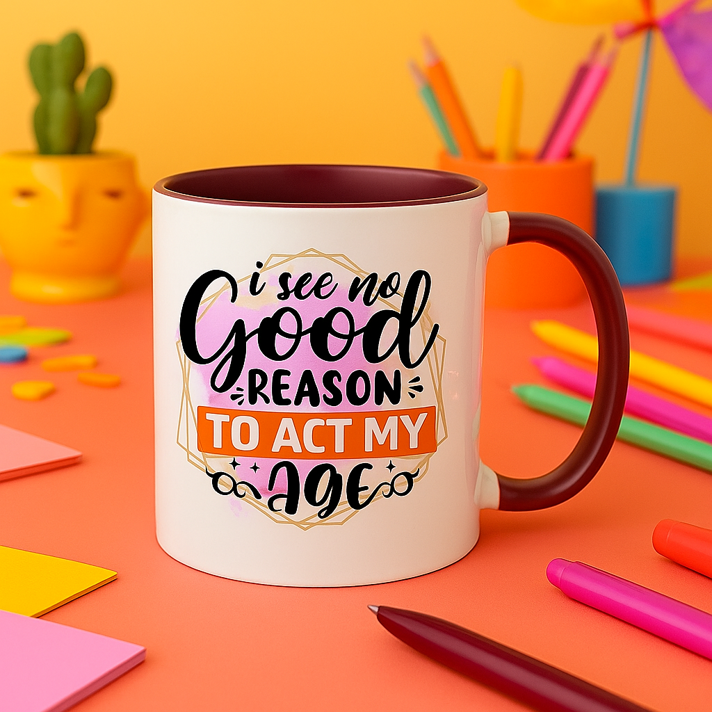 “I See No Good Reason To Act My Age” – Funny 11oz Colourful Mug
