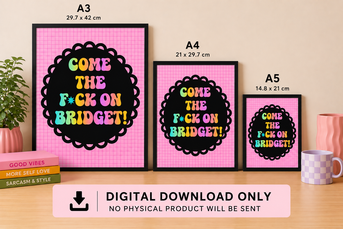 Come the f*ck on Bridget Digital Art Print
