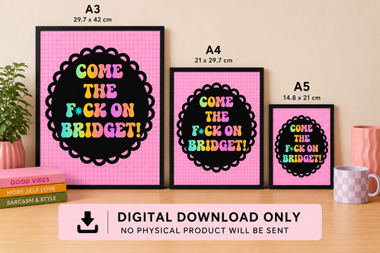 Come the f*ck on Bridget Digital Art Print