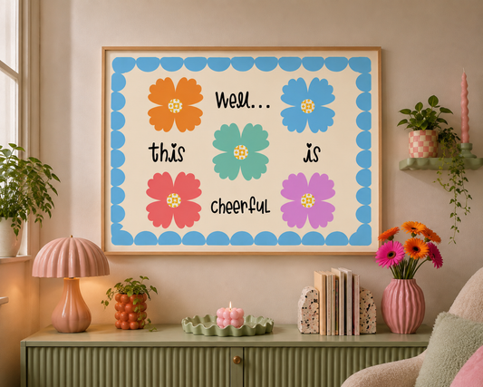 Well This Is Cheerful Art Print