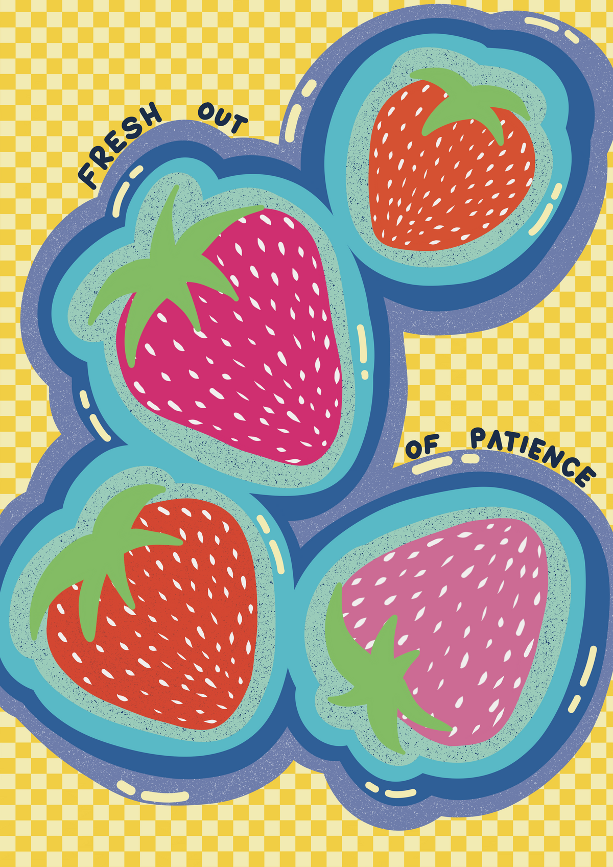 Fresh Out of Patience Strawberry Print