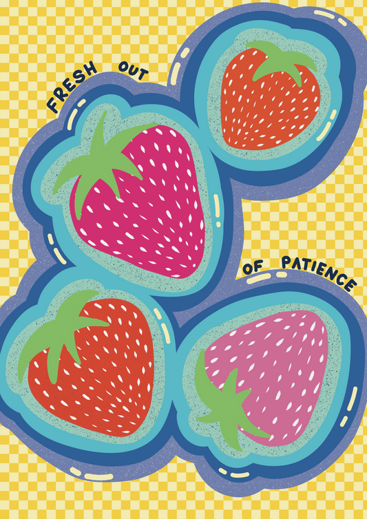 Fresh Out of Patience Strawberry Print