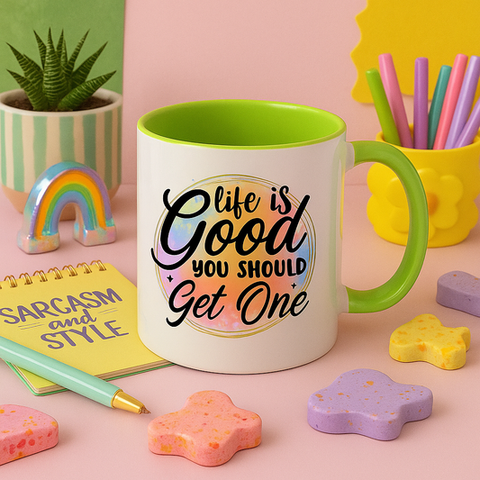 Life Is Good You Should Get One – Funny Colourful Mug | 11oz Two-Tone Ceramic Coffee Cup