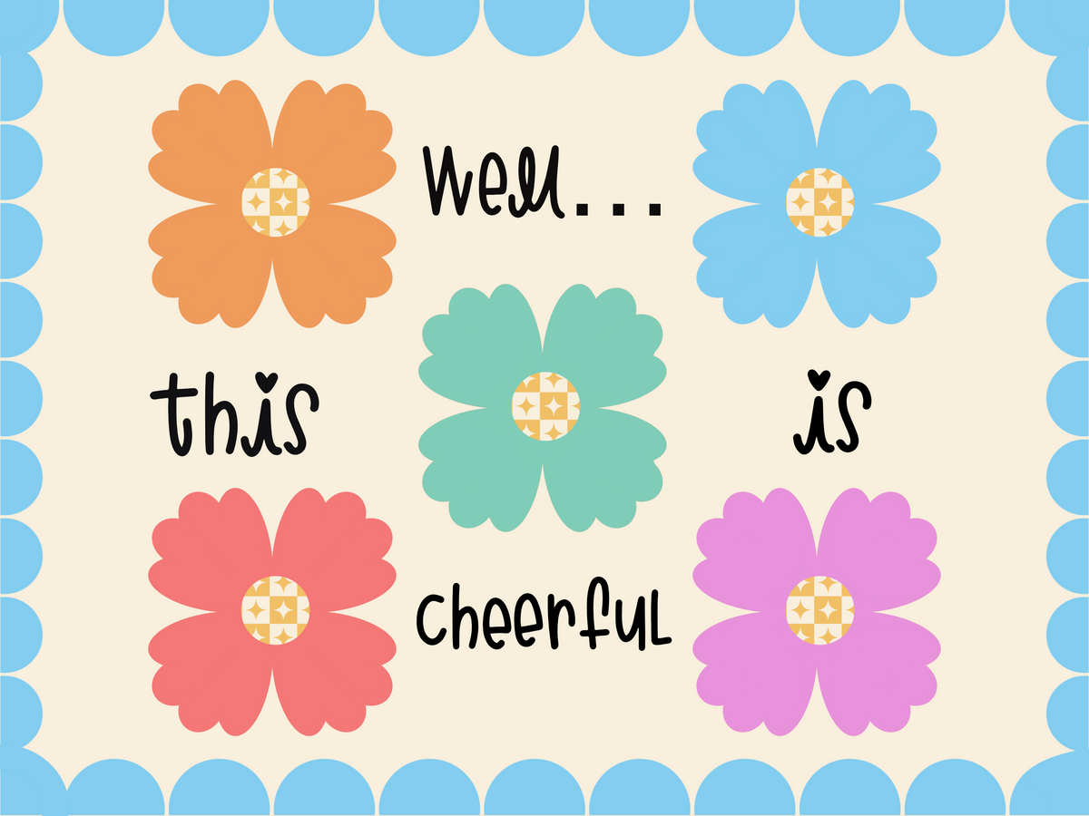 Well This Is Cheerful Art Print