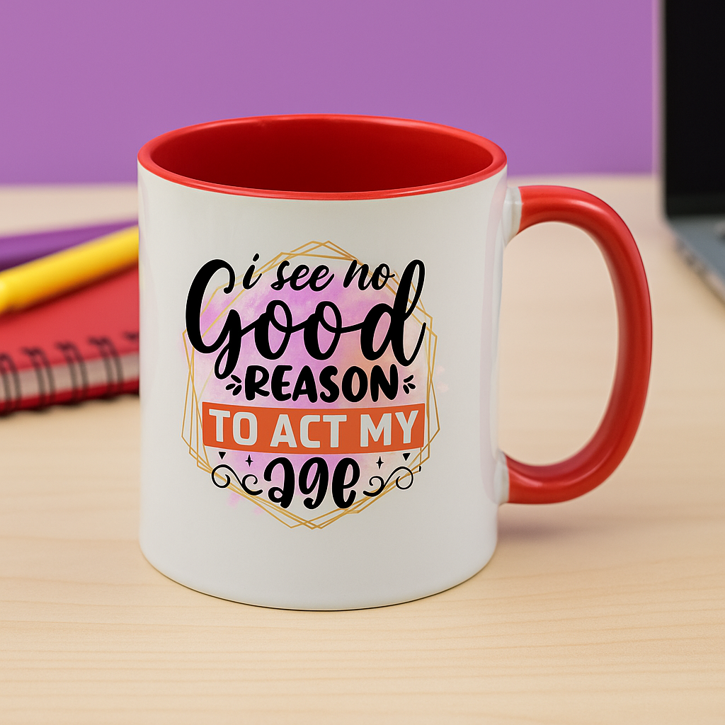“I See No Good Reason To Act My Age” – Funny 11oz Colourful Mug