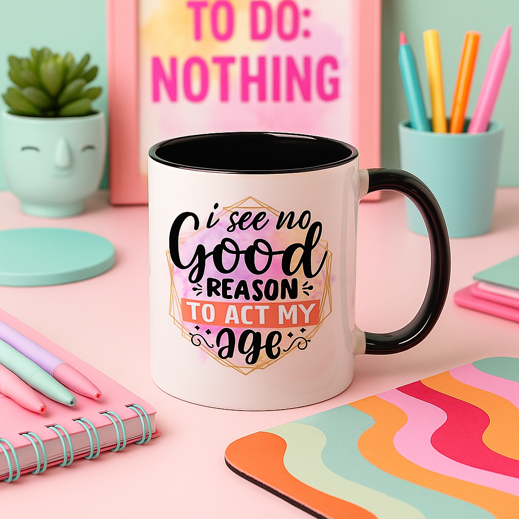 “I See No Good Reason To Act My Age” – Funny 11oz Colourful Mug