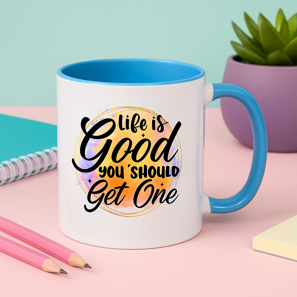 Life Is Good You Should Get One – Funny Colourful Mug | 11oz Two-Tone Ceramic Coffee Cup