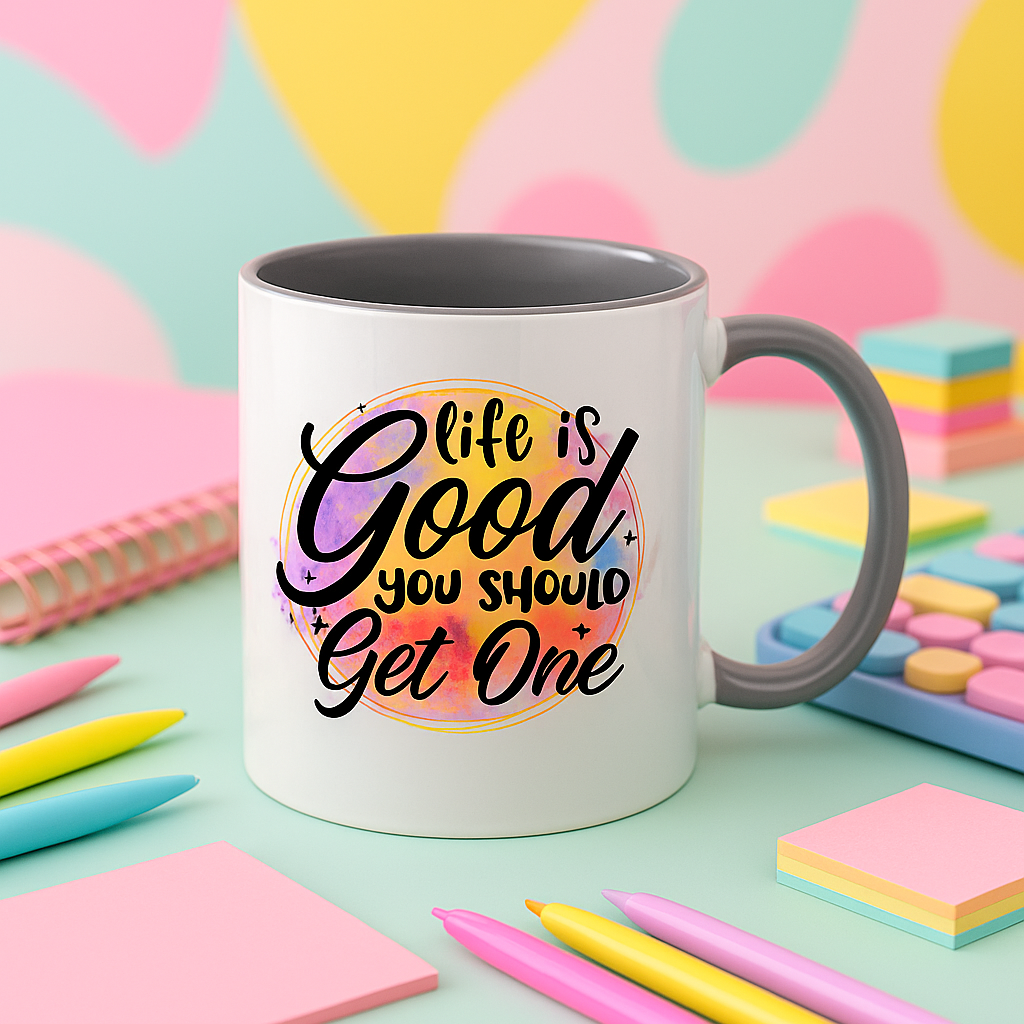 Life Is Good You Should Get One – Funny Colourful Mug | 11oz Two-Tone Ceramic Coffee Cup