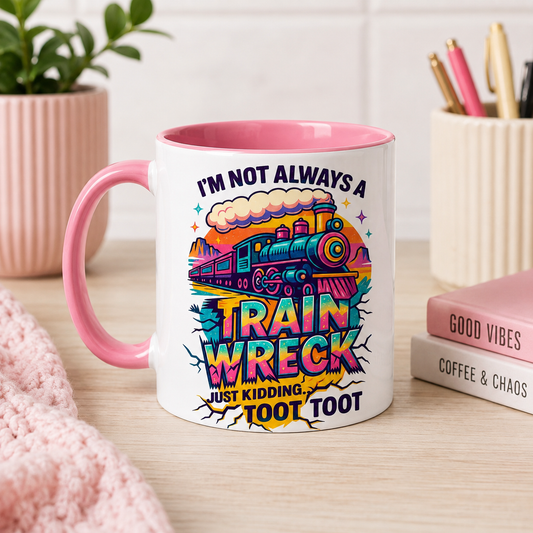 I’m Not Always a Train Wreck Mug